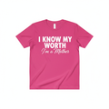 I KNOW MY WORTH — I'm a Mother Bright Pink Tee