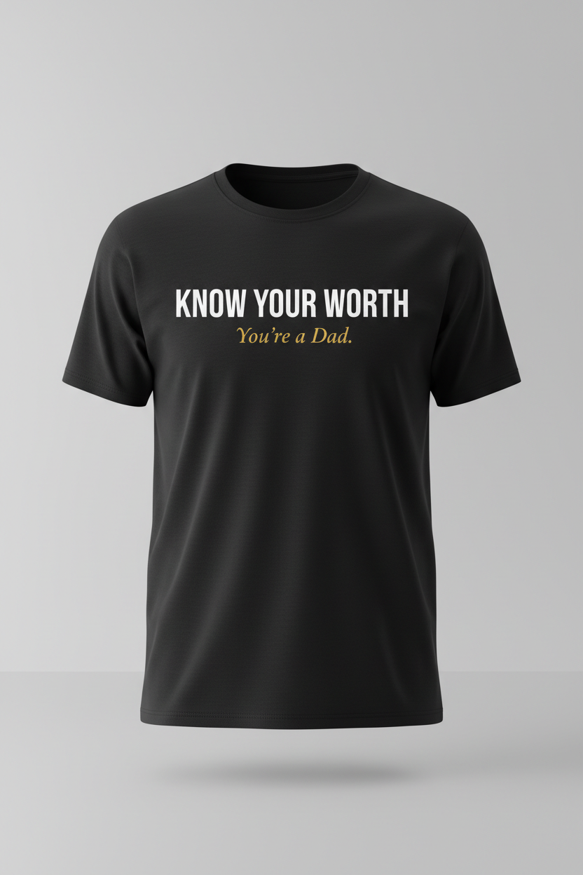 Black t-shirt with Know Your Worth You're a Dad printed in white and gold