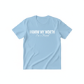 Soft baby blue I KNOW MY WORTH I'm a Friend T-Shirt