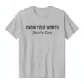 KNOW YOUR WORTH - You Are Loved T-Shirt centered