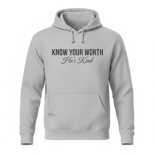 KNOW YOUR WORTH - He's Kind Hoodie