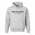 KNOW YOUR WORTH - He's Faithful Hoodie