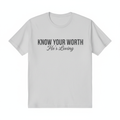 KNOW YOUR WORTH - He's Loving T-Shirt