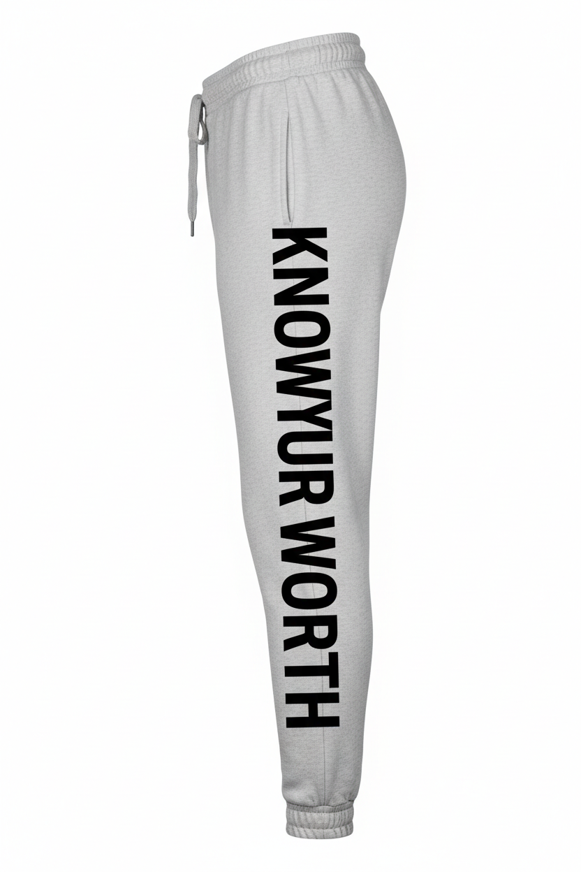 Know Your Worth Pants - KNOW YOUR WORTH running down the outer side of the left leg