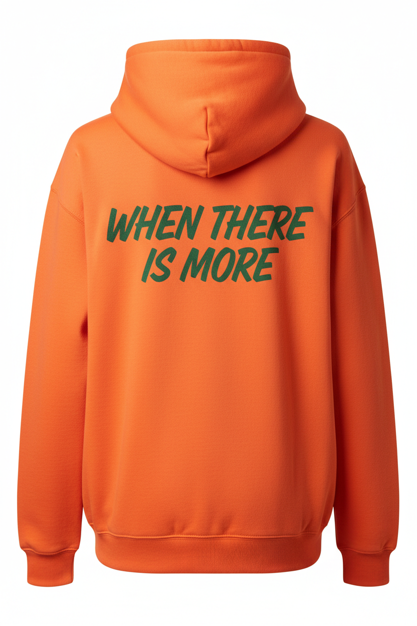 WHEN THERE IS MORE - Orange Hoodie Back