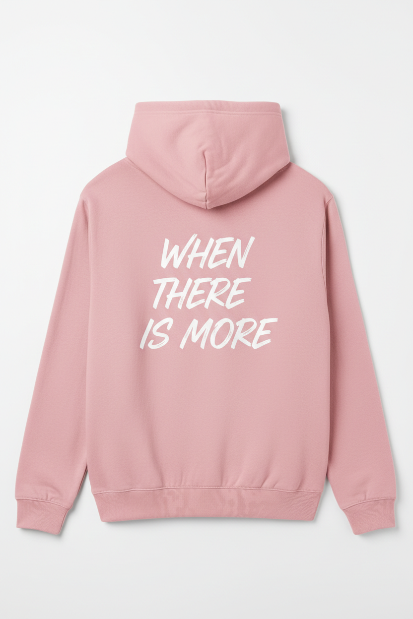WHEN THERE IS MORE - Pink Hoodie Back